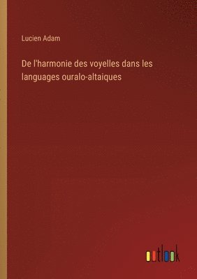De l'harmonie des voyelles dans les languages ouralo-altaiques 1