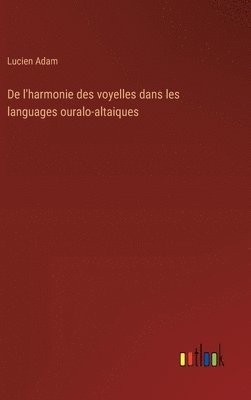 De l'harmonie des voyelles dans les languages ouralo-altaiques 1