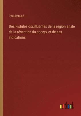 Des Fistules ossifluentes de la region anale de la résection du coccyx et de ses indications