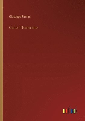 bokomslag Carlo il Temerario