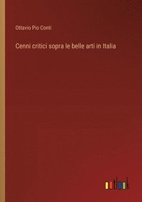 bokomslag Cenni critici sopra le belle arti in Italia