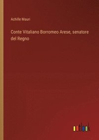 bokomslag Conte Vitaliano Borromeo Arese, senatore del Regno