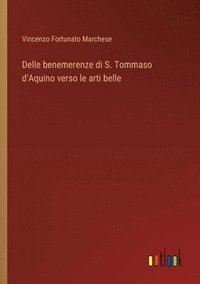 bokomslag Delle benemerenze di S. Tommaso d'Aquino verso le arti belle
