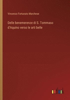Delle benemerenze di S. Tommaso d'Aquino verso le arti belle