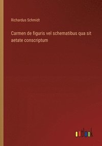 bokomslag Carmen de figuris vel schematibus qua sit aetate conscriptum