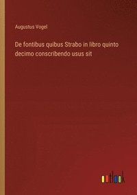 bokomslag De fontibus quibus Strabo in libro quinto decimo conscribendo usus sit