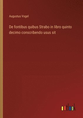 bokomslag De fontibus quibus Strabo in libro quinto decimo conscribendo usus sit