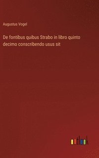 bokomslag De fontibus quibus Strabo in libro quinto decimo conscribendo usus sit