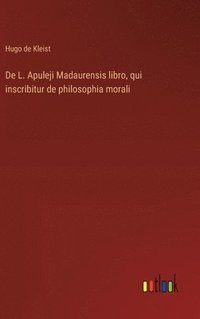 bokomslag De L. Apuleji Madaurensis libro, qui inscribitur de philosophia morali