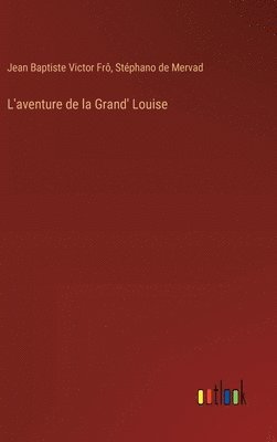 L'aventure de la Grand' Louise 1