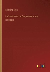 bokomslag Le Saint Mors de Carpentras et son reliquaire