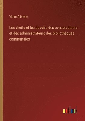 bokomslag Les droits et les devoirs des conservateurs et des administrateurs des bibliothques communales