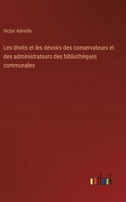 Les droits et les devoirs des conservateurs et des administrateurs des bibliothques communales 1