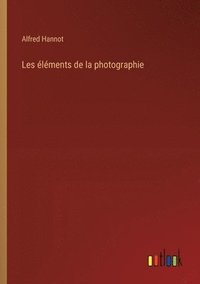 bokomslag Les éléments de la photographie