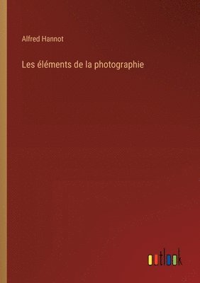 bokomslag Les éléments de la photographie