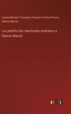 Lazare Maurice Tisserand, François Tommy Perrens, Étienne Marcel - Les prévôts des marchands antérieurs a Étienne Marcel, Inbunden