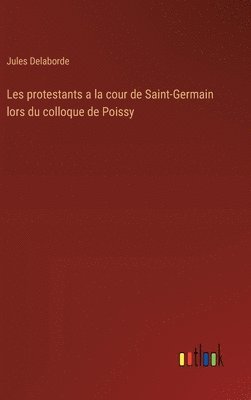 Les protestants a la cour de Saint-Germain lors du colloque de Poissy 1