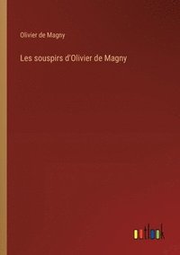bokomslag Les souspirs d'Olivier de Magny