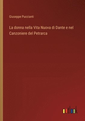 bokomslag La donna nella Vita Nuova di Dante e nel Canzoniere del Petrarca