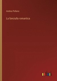bokomslag La fanciulla romantica