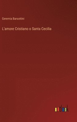 L'amore Cristiano o Santa Cecilia 1