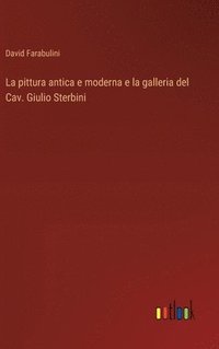 bokomslag pittura antica e moderna e la galleria del Cav. Giulio Sterbini