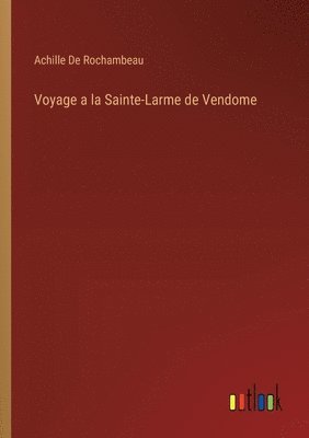 Voyage a la Sainte-Larme de Vendome 1