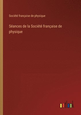 Sances de la Socit franaise de physique 1