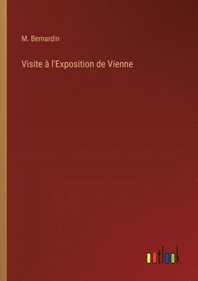bokomslag Visite à l'Exposition de Vienne