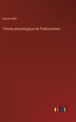 bokomslag Thorie physiologique de l'hallucination