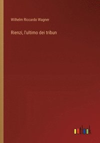 bokomslag Rienzi, l'ultimo dei tribun