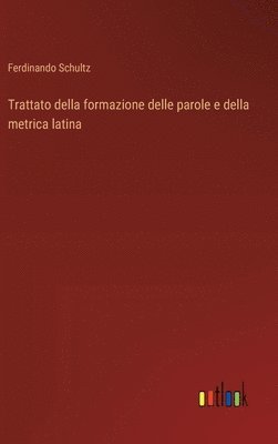 Trattato della formazione delle parole e della metrica latina 1