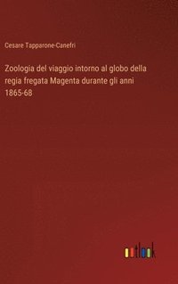 bokomslag Zoologia del viaggio intorno al globo della regia fregata Magenta durante gli anni 1865-68