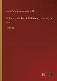 bokomslag Bulletin de la Société d'histoire naturelle de Metz