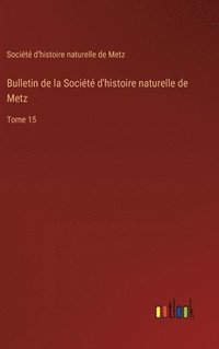bokomslag Bulletin de la Société d'histoire naturelle de Metz