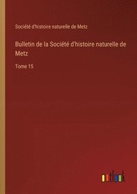 bokomslag Bulletin de la Société d'histoire naturelle de Metz