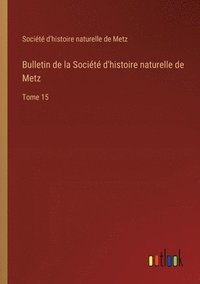 bokomslag Bulletin de la Socit d'histoire naturelle de Metz