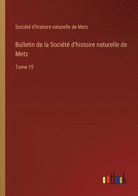 bokomslag Bulletin de la Société d'histoire naturelle de Metz
