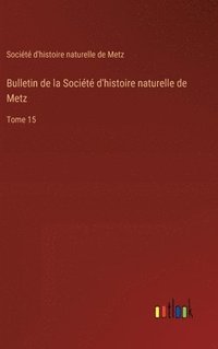 bokomslag Bulletin de la Société d'histoire naturelle de Metz