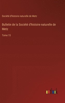 bokomslag Bulletin de la Société d'histoire naturelle de Metz