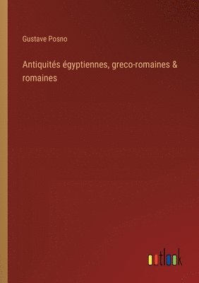 bokomslag Antiquités égyptiennes, greco-romaines & romaines