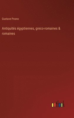 bokomslag Antiquités égyptiennes, greco-romaines & romaines