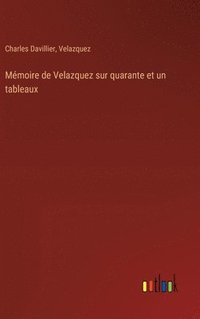 bokomslag Mémoire de Velazquez sur quarante et un tableaux