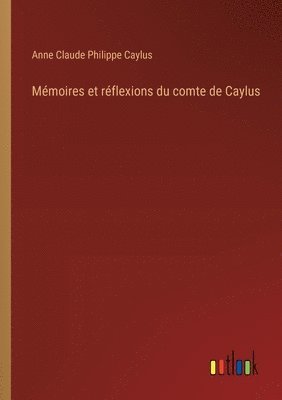 bokomslag Mémoires et réflexions du comte de Caylus