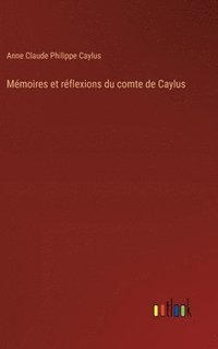 bokomslag Mémoires et réflexions du comte de Caylus
