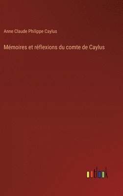 bokomslag Mmoires et rflexions du comte de Caylus