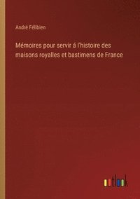 bokomslag Mmoires pour servir  l'histoire des maisons royalles et bastimens de France