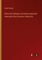 bokomslag Notice de quelques inscriptions grecques observées dans diverses collections