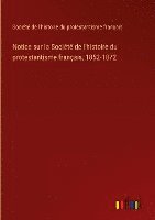 bokomslag Notice sur la Société de l'histoire du protestantisme français, 1852-1872