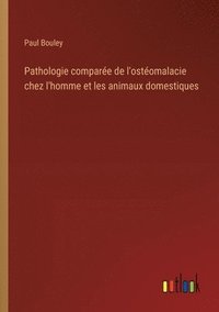 bokomslag Pathologie comparée de l'ostéomalacie chez l'homme et les animaux domestiques